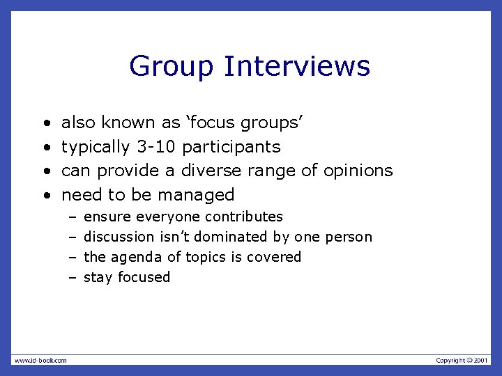 Group Interviews • • also known as ‘focus groups’ typically 3 -10 participants can