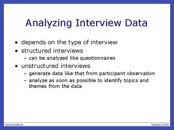 Analyzing Interview Data • depends on the type of interview • structured interviews –