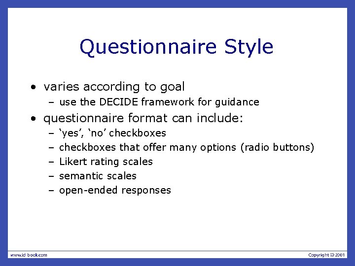 Questionnaire Style • varies according to goal – use the DECIDE framework for guidance