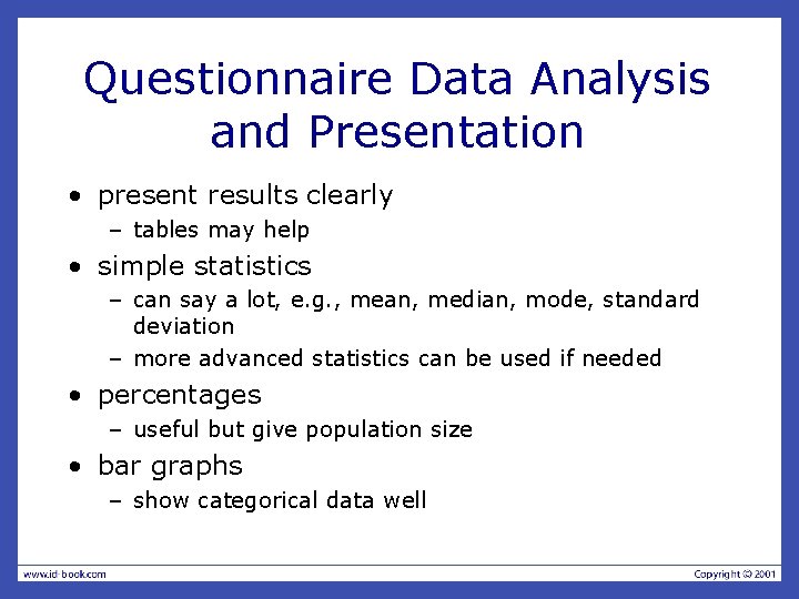 Questionnaire Data Analysis and Presentation • present results clearly – tables may help •