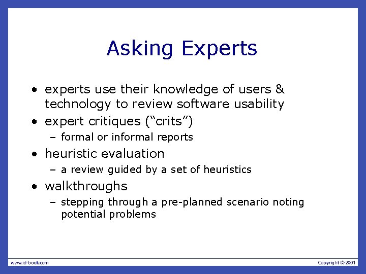 Asking Experts • experts use their knowledge of users & technology to review software