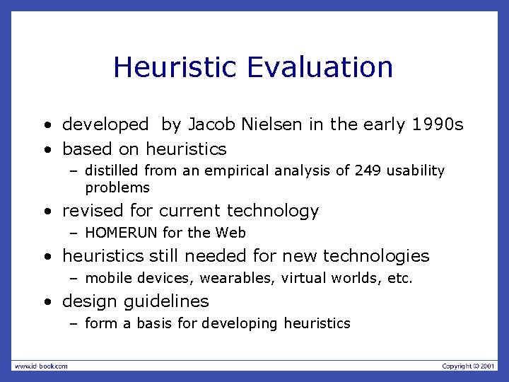 Heuristic Evaluation • developed by Jacob Nielsen in the early 1990 s • based