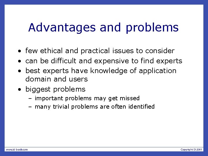 Advantages and problems • few ethical and practical issues to consider • can be
