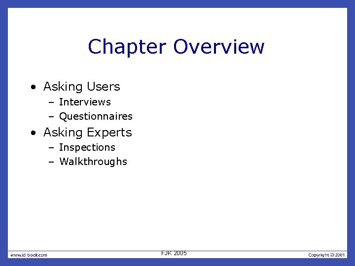 Chapter Overview • Asking Users – Interviews – Questionnaires • Asking Experts – Inspections