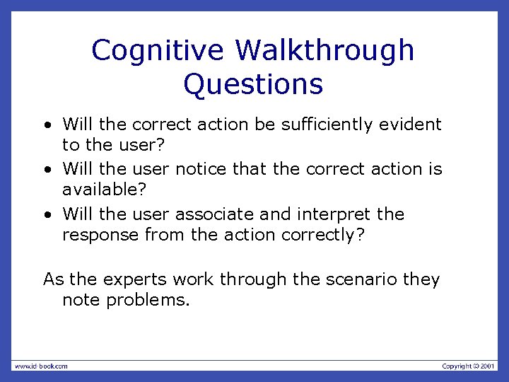 Cognitive Walkthrough Questions • Will the correct action be sufficiently evident to the user?