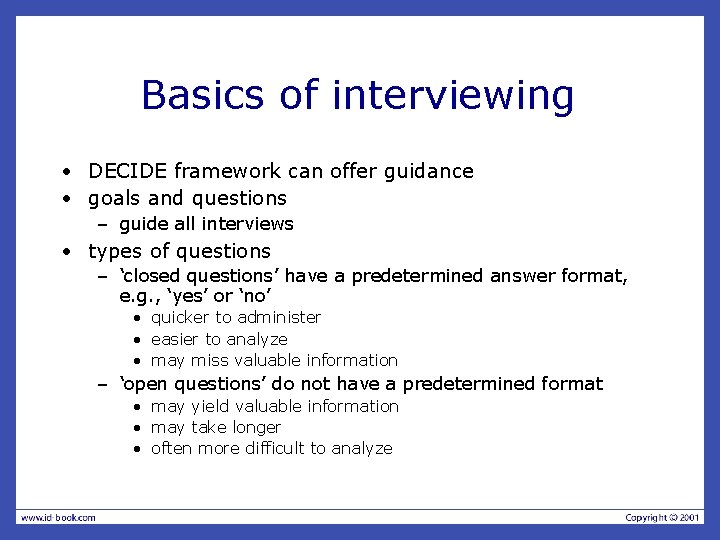 Basics of interviewing • DECIDE framework can offer guidance • goals and questions –