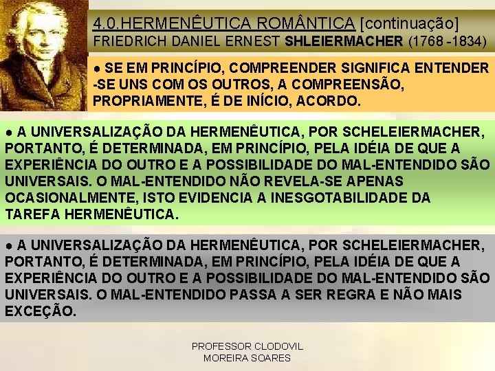 4. 0. HERMENÊUTICA ROM NTICA [continuação] FRIEDRICH DANIEL ERNEST SHLEIERMACHER (1768 -1834) ● SE