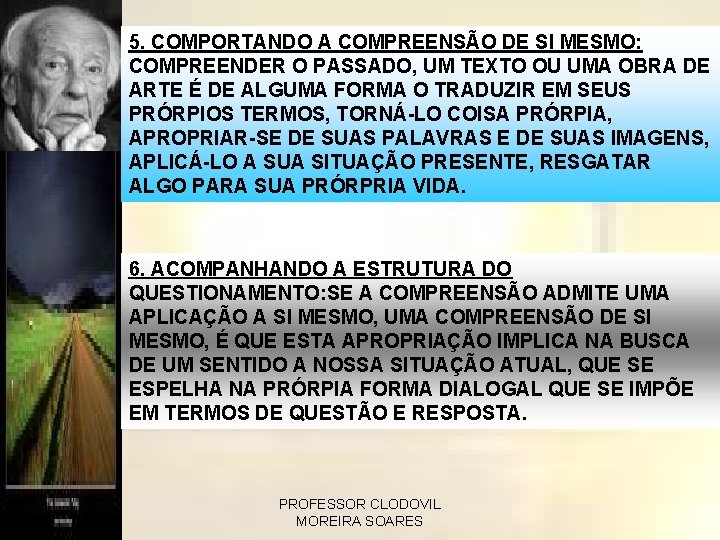 5. COMPORTANDO A COMPREENSÃO DE SI MESMO: COMPREENDER O PASSADO, UM TEXTO OU UMA