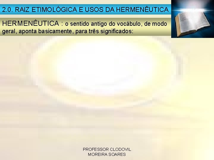 2. 0. RAIZ ETIMOLÓGICA E USOS DA HERMENÊUTICA : o sentido antigo do vocábulo,