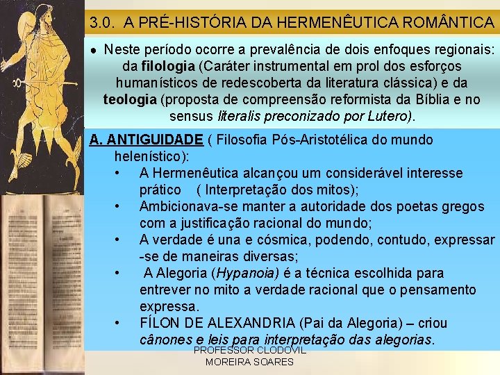 3. 0. A PRÉ-HISTÓRIA DA HERMENÊUTICA ROM NTICA ● Neste período ocorre a prevalência