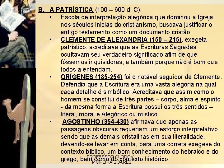 B. A PATRÍSTICA (100 – 600 d. C): • Escola de interpretação alegórica que