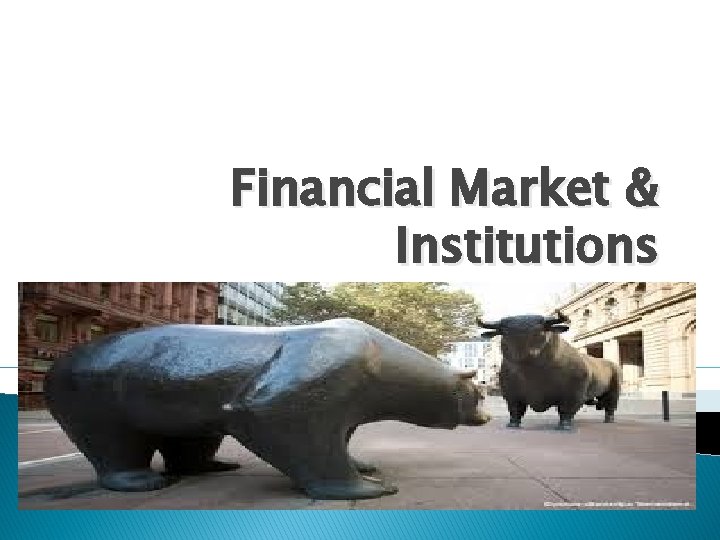 Financial Market & Institutions 