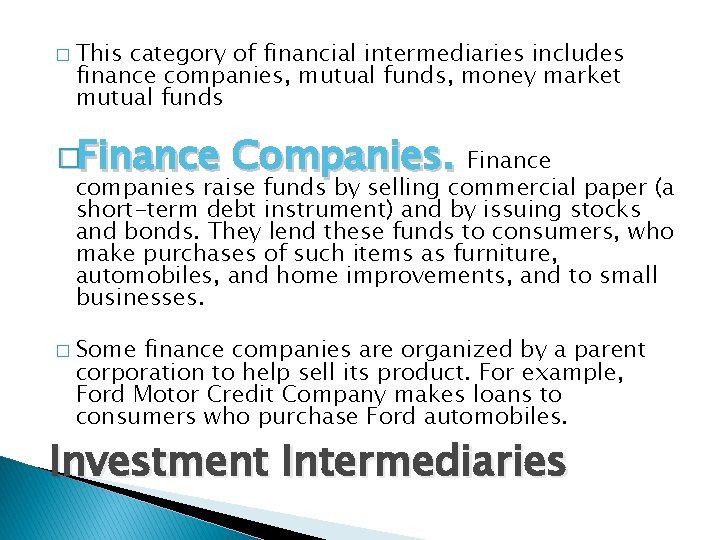 � This category of financial intermediaries includes finance companies, mutual funds, money market mutual