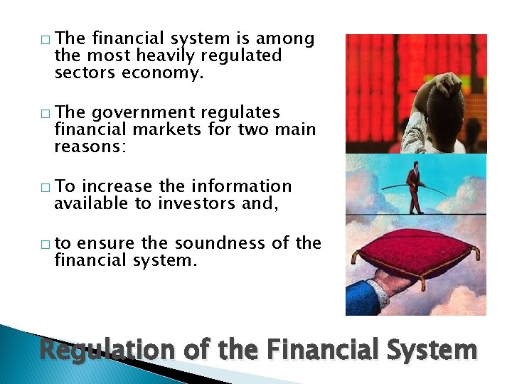 � The financial system is among the most heavily regulated sectors economy. � The