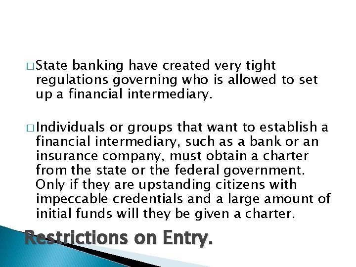 � State banking have created very tight regulations governing who is allowed to set