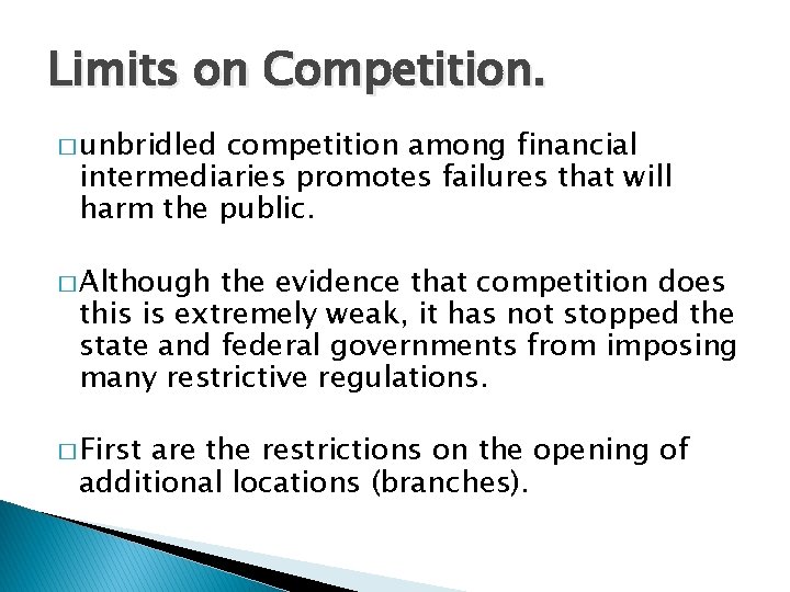 Limits on Competition. � unbridled competition among financial intermediaries promotes failures that will harm