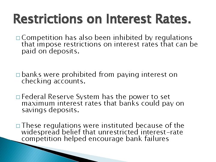 Restrictions on Interest Rates. � Competition has also been inhibited by regulations that impose