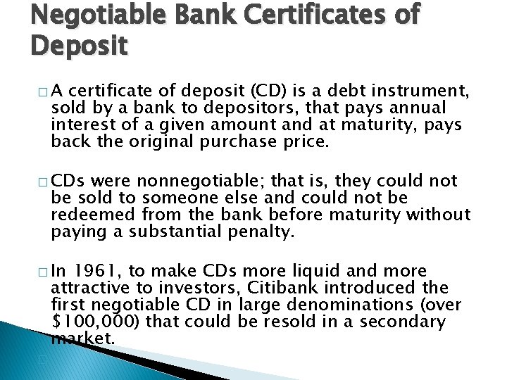 Negotiable Bank Certificates of Deposit �A certificate of deposit (CD) is a debt instrument,