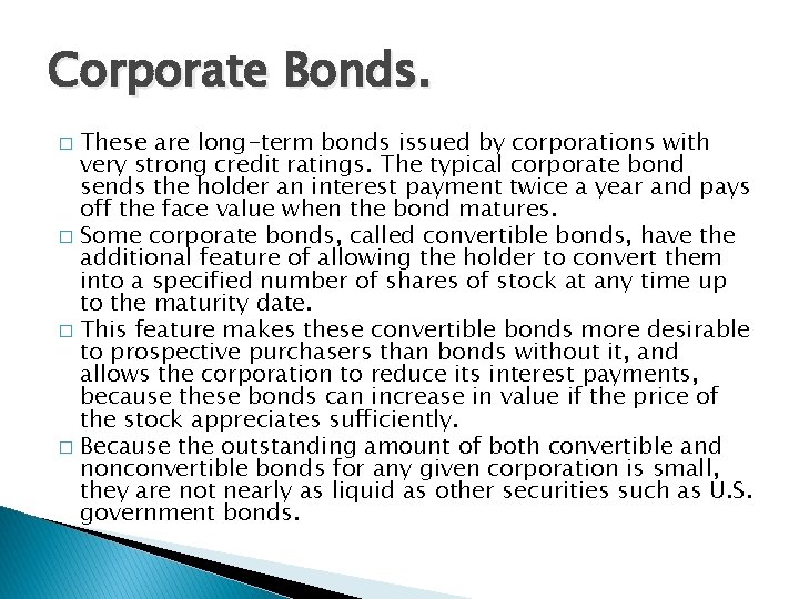 Corporate Bonds. These are long-term bonds issued by corporations with very strong credit ratings.