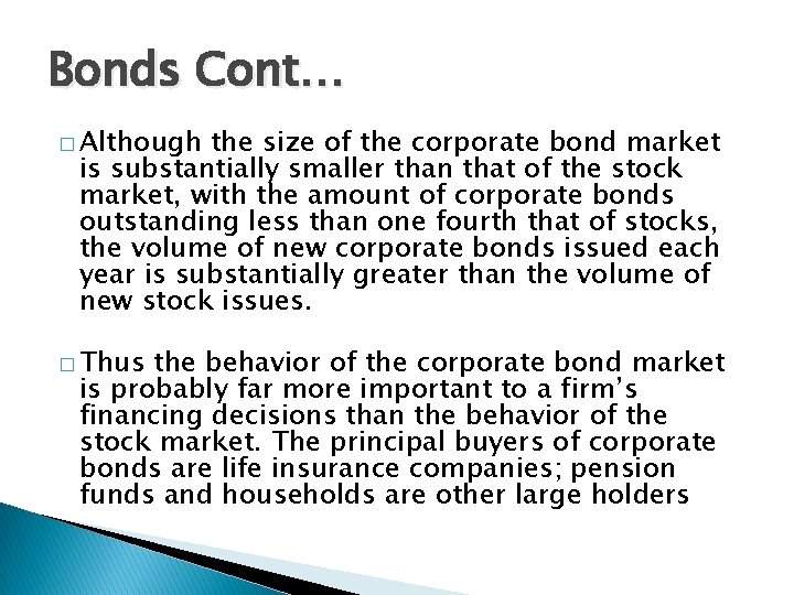 Bonds Cont… � Although the size of the corporate bond market is substantially smaller