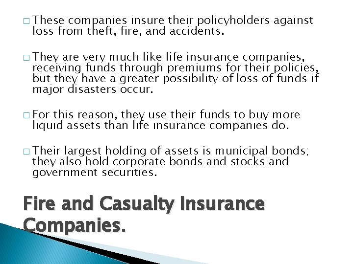 � These companies insure their policyholders against loss from theft, fire, and accidents. �