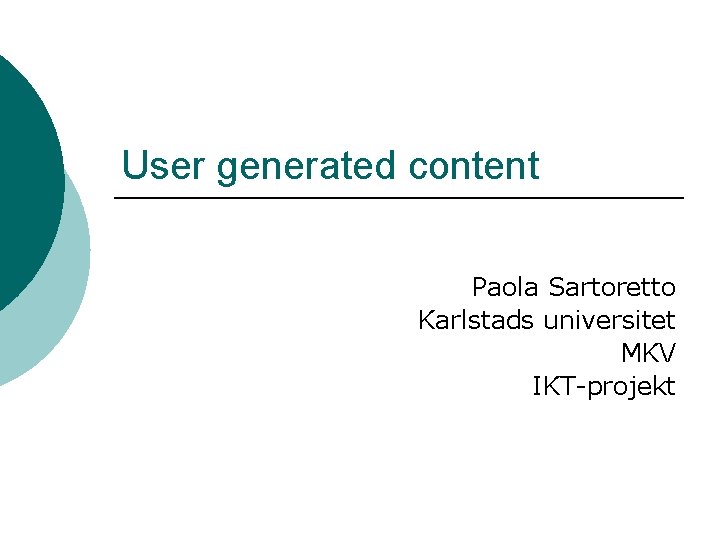 User generated content Paola Sartoretto Karlstads universitet MKV IKT-projekt 