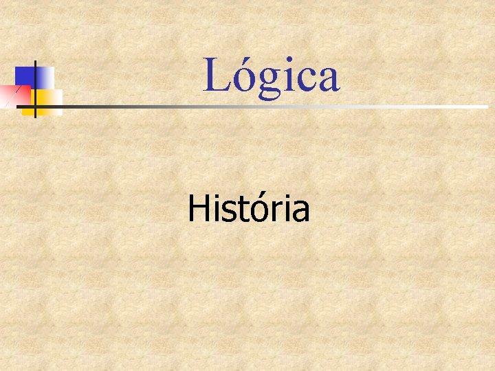 Lógica História 