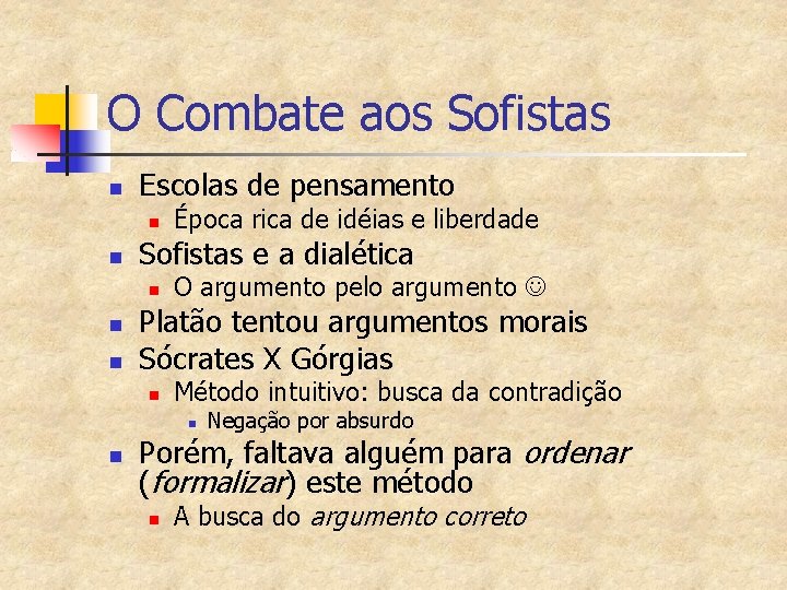 O Combate aos Sofistas n Escolas de pensamento n n Sofistas e a dialética