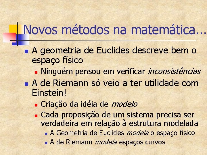 Novos métodos na matemática. . . n A geometria de Euclides descreve bem o