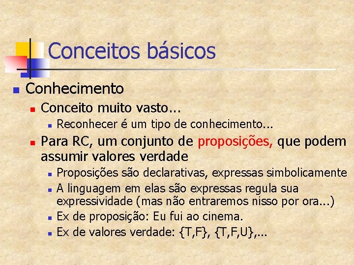 Conceitos básicos n Conhecimento n Conceito muito vasto. . . n n Reconhecer é