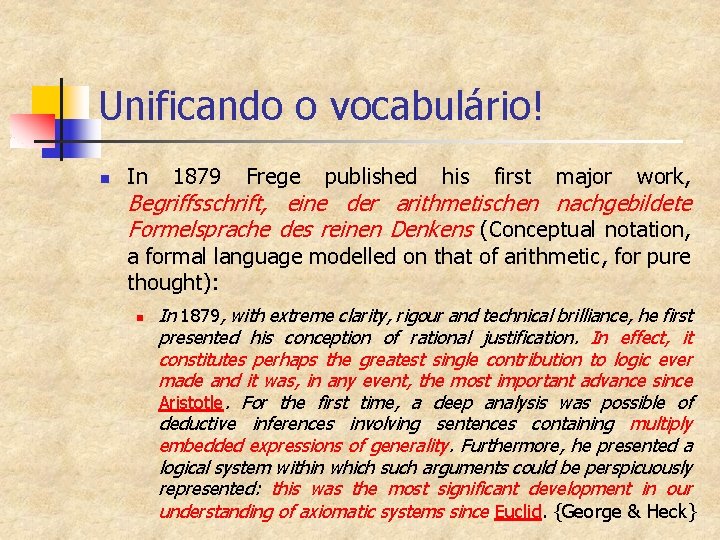 Unificando o vocabulário! n In 1879 Frege published his first major work, Begriffsschrift, eine