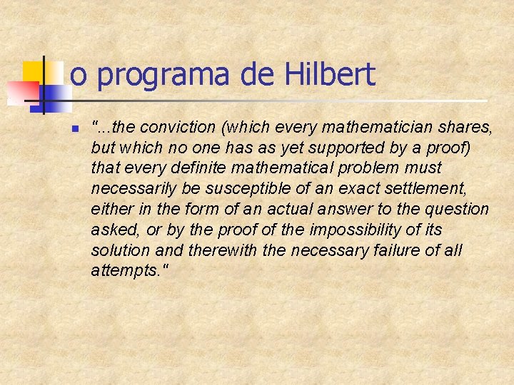 o programa de Hilbert n ". . . the conviction (which every mathematician shares,