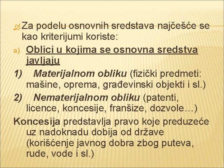  Za podelu osnovnih sredstava najčešće se kao kriterijumi koriste: a) Oblici u kojima