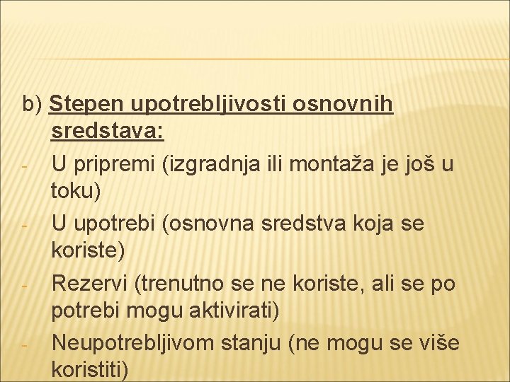 b) Stepen upotrebljivosti osnovnih sredstava: - U pripremi (izgradnja ili montaža je još u