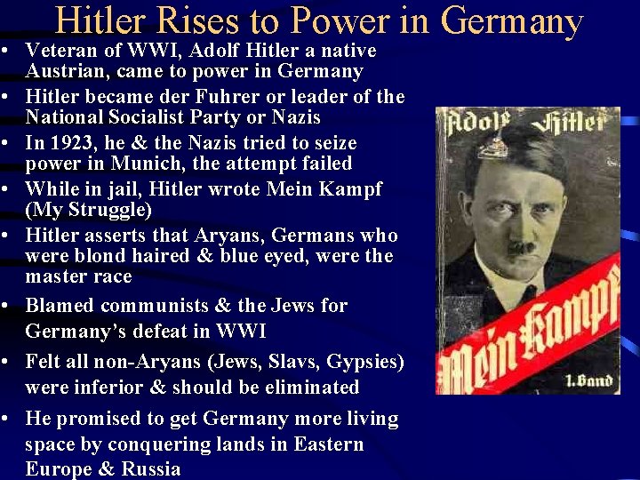 Hitler Rises to Power in Germany • Veteran of WWI, Adolf Hitler a native