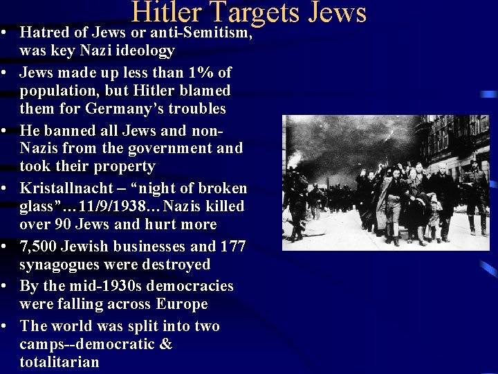 Hitler Targets Jews • Hatred of Jews or anti-Semitism, was key Nazi ideology •