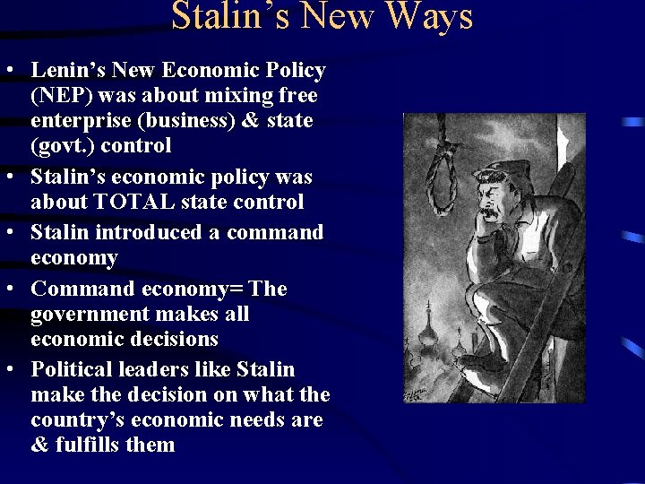 Stalin’s New Ways • Lenin’s New Economic Policy (NEP) was about mixing free enterprise