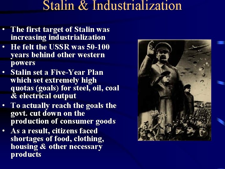 Stalin & Industrialization • The first target of Stalin was increasing industrialization • He