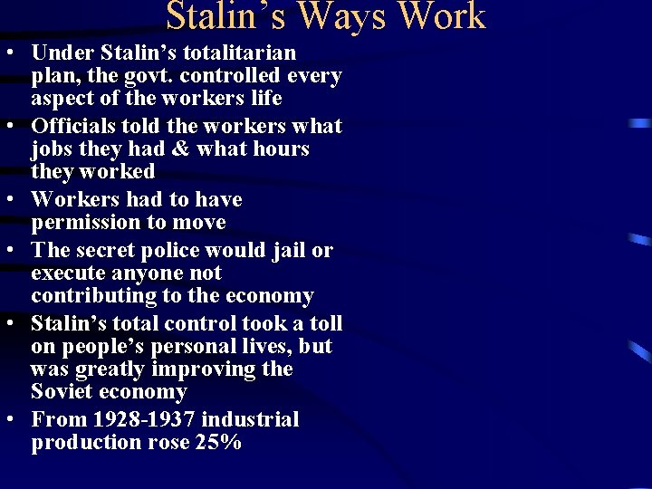 Stalin’s Ways Work • Under Stalin’s totalitarian plan, the govt. controlled every aspect of