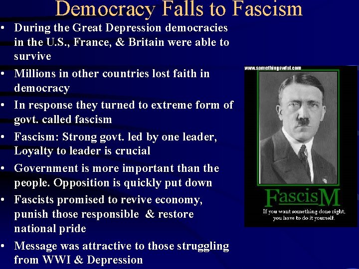 Democracy Falls to Fascism • During the Great Depression democracies in the U. S.