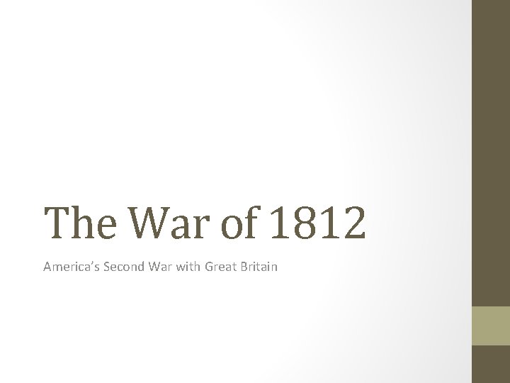 The War of 1812 America’s Second War with Great Britain 
