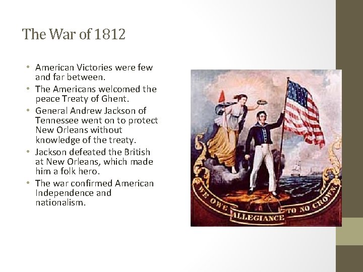 The War of 1812 • American Victories were few and far between. • The