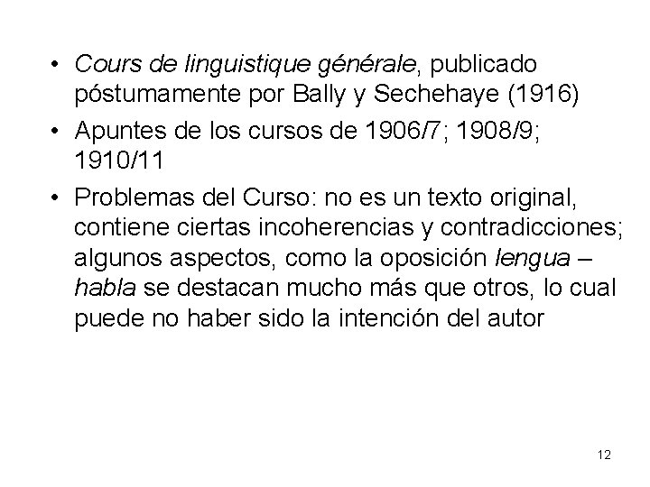  • Cours de linguistique générale, publicado póstumamente por Bally y Sechehaye (1916) •