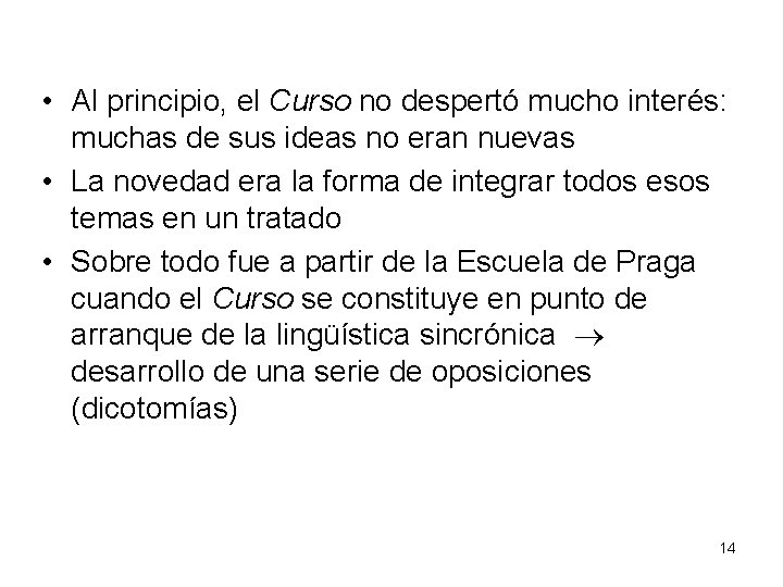  • Al principio, el Curso no despertó mucho interés: muchas de sus ideas