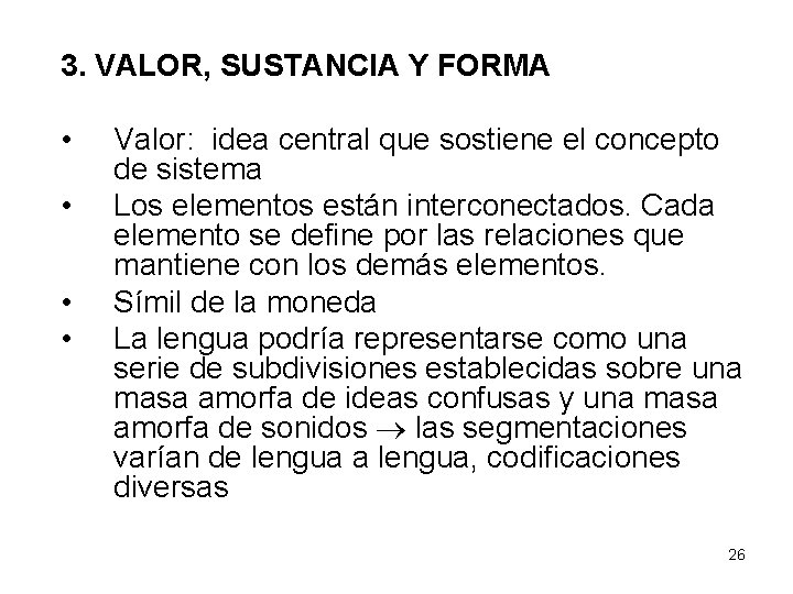 3. VALOR, SUSTANCIA Y FORMA • • Valor: idea central que sostiene el concepto