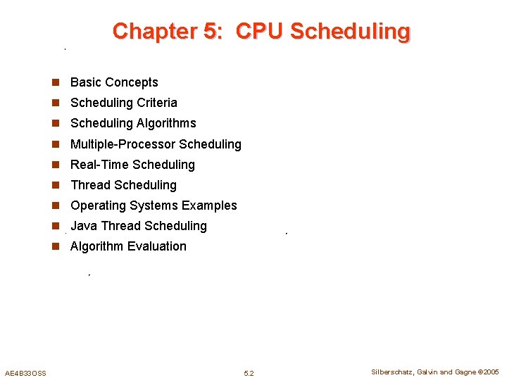 Chapter 5: CPU Scheduling n Basic Concepts n Scheduling Criteria n Scheduling Algorithms n