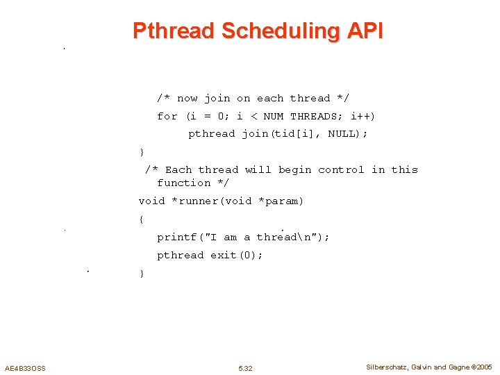 Pthread Scheduling API /* now join on each thread */ for (i = 0;