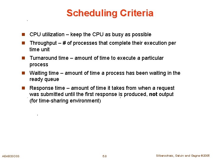 Scheduling Criteria n CPU utilization – keep the CPU as busy as possible n