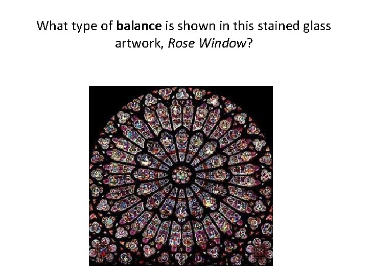 What type of balance is shown in this stained glass artwork, Rose Window? 