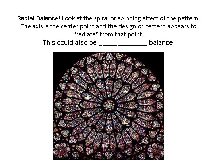 Radial Balance! Look at the spiral or spinning effect of the pattern. The axis